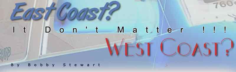 East Coast? West Coast? It Don't Matter!
